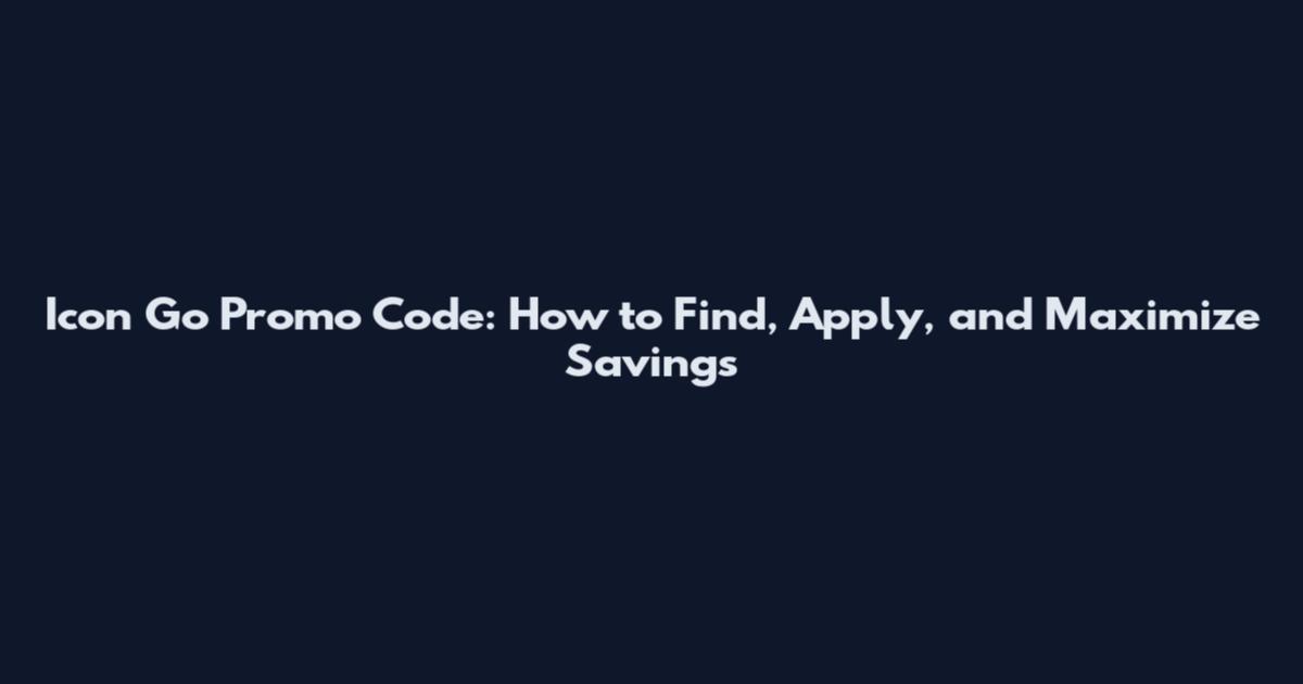 Icon Go Promo Code: How to Find, Apply, and Maximize Savings