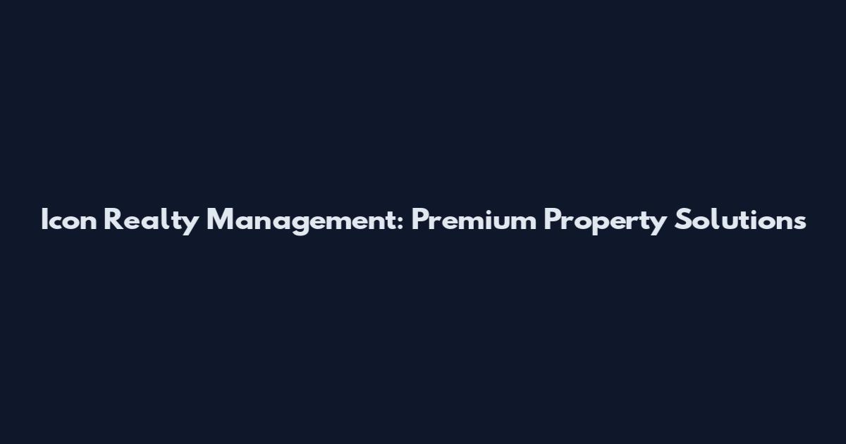 Icon Realty Management: Premium Property Solutions