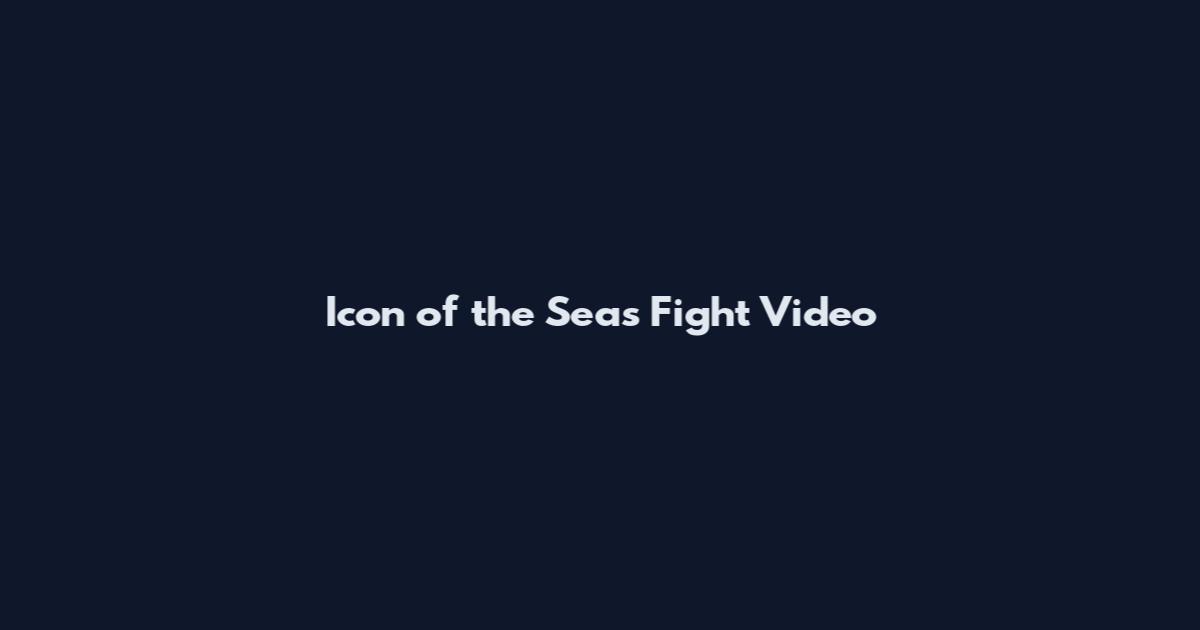 Icon of the Seas Fight Video