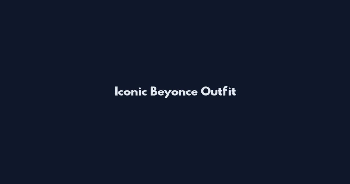 Iconic Beyonce Outfit