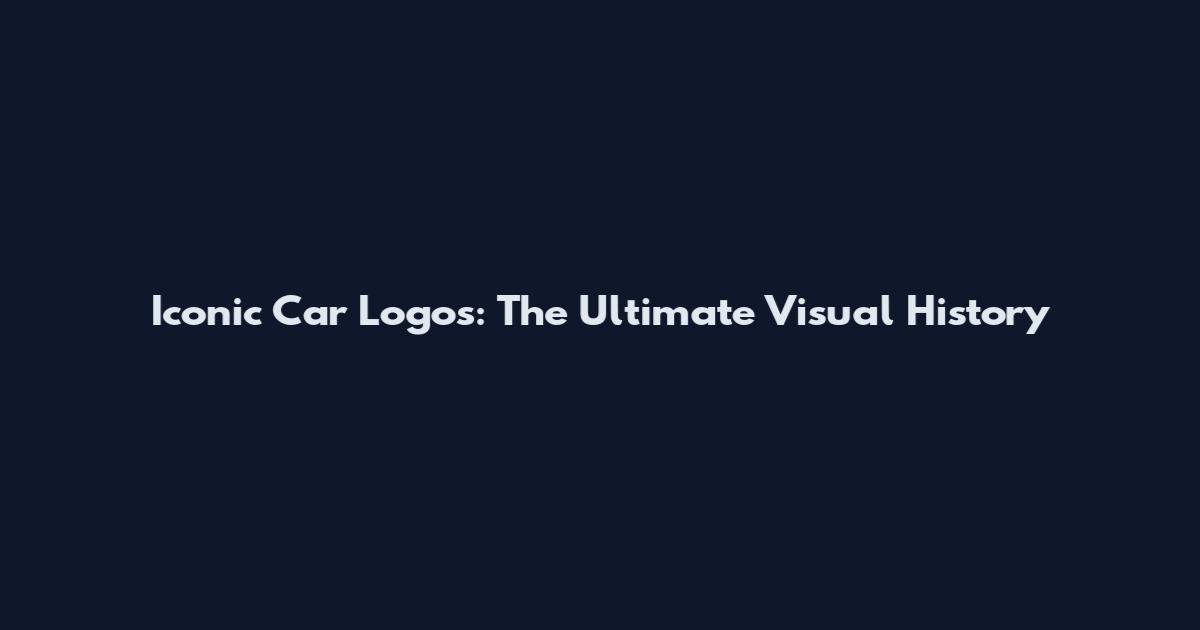 Iconic Car Logos: The Ultimate Visual History