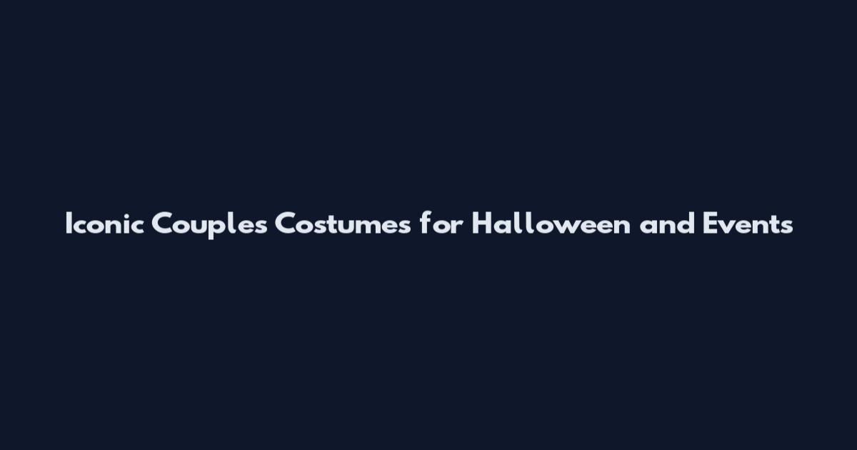 Iconic Couples Costumes for Halloween and Events