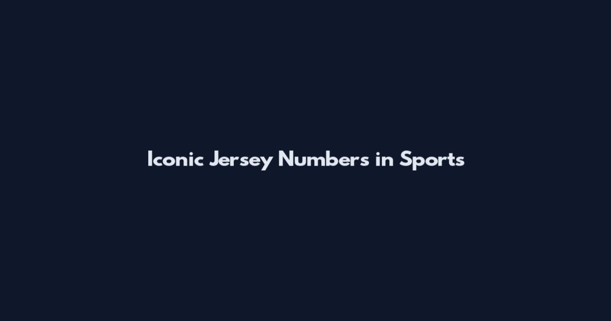 Iconic Jersey Numbers in Sports