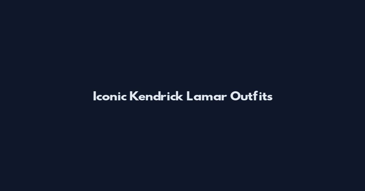Iconic Kendrick Lamar Outfits