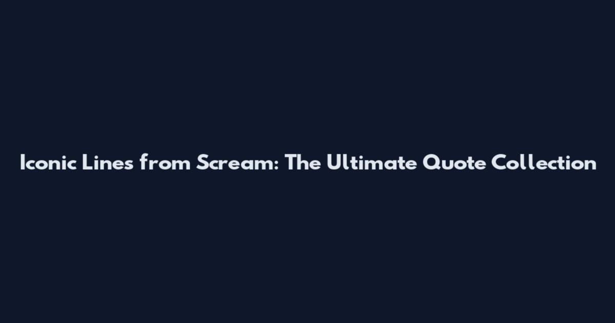 Iconic Lines from Scream: The Ultimate Quote Collection