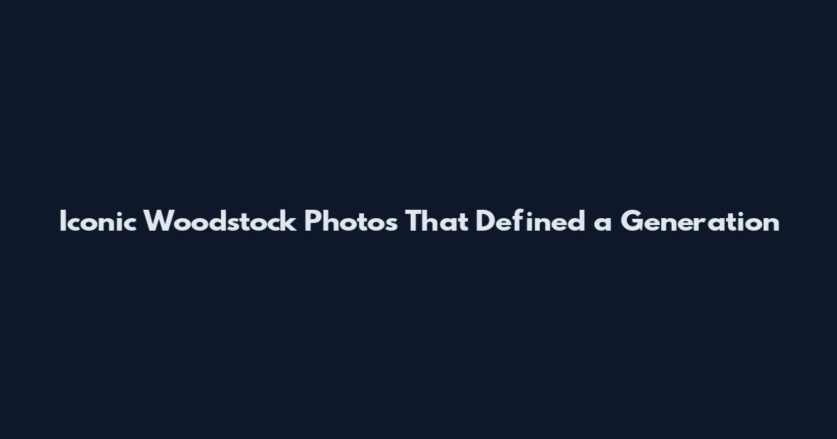 Iconic Woodstock Photos That Defined a Generation