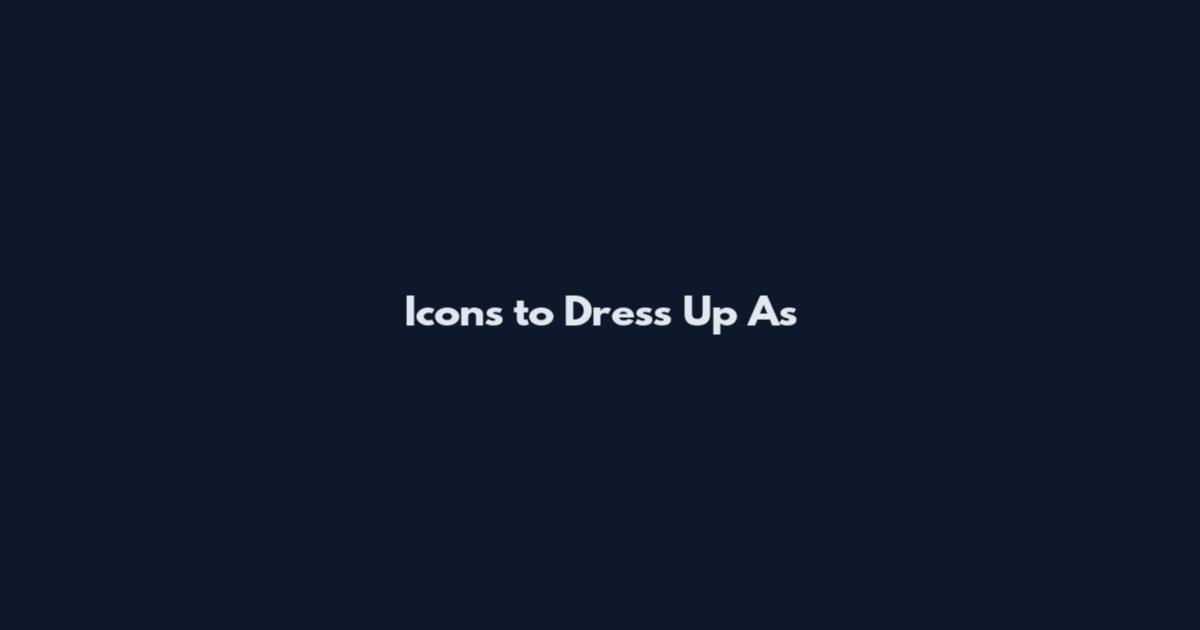 Icons to Dress Up As