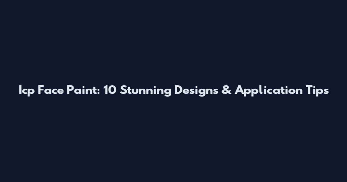 Icp Face Paint: 10 Stunning Designs & Application Tips