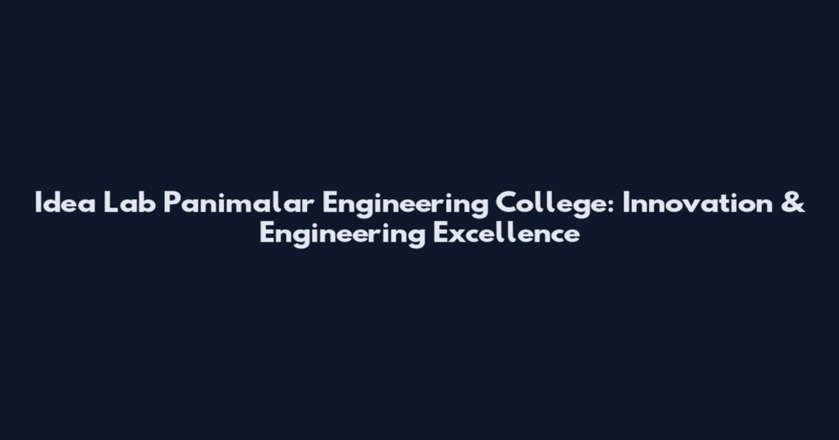 Idea Lab Panimalar Engineering College: Innovation & Engineering Excellence