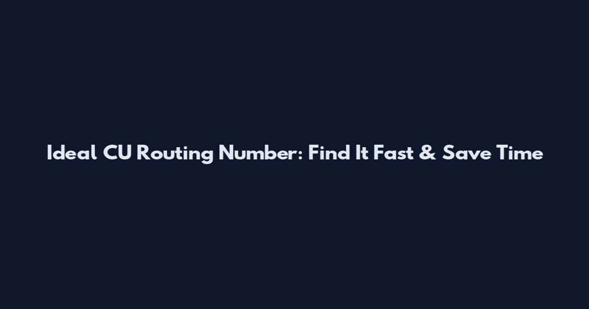 Ideal CU Routing Number: Find It Fast & Save Time