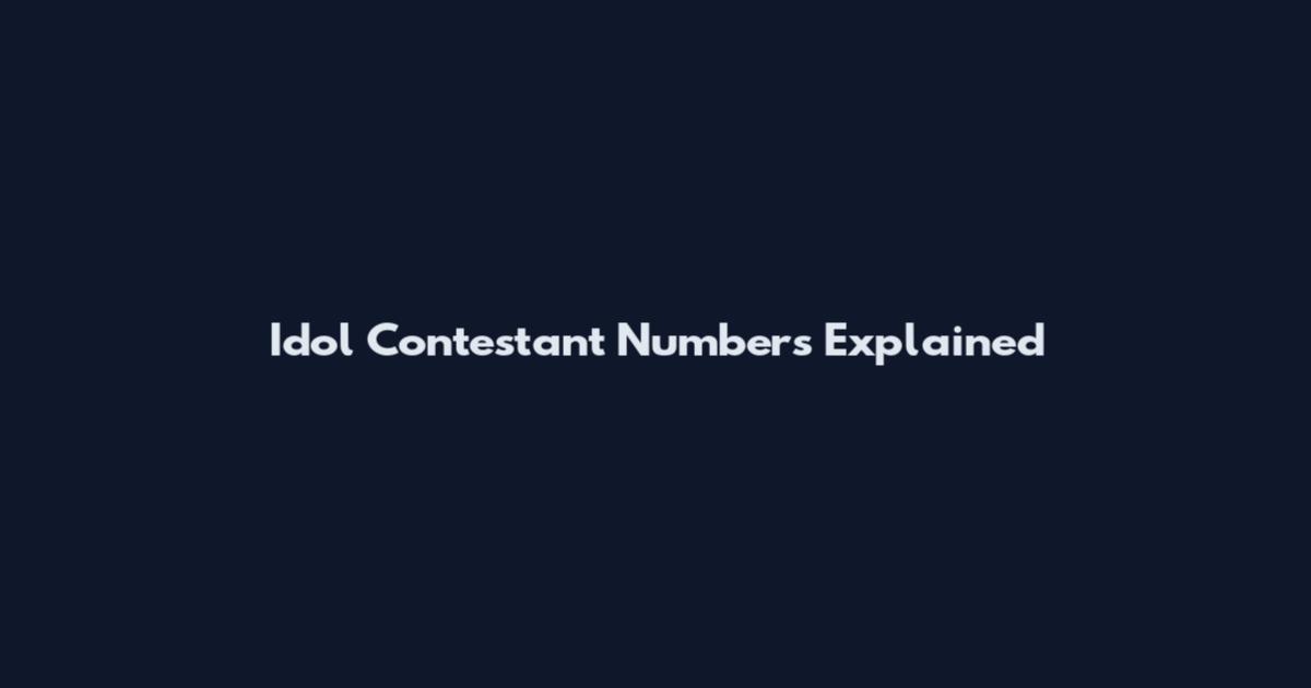 Idol Contestant Numbers Explained