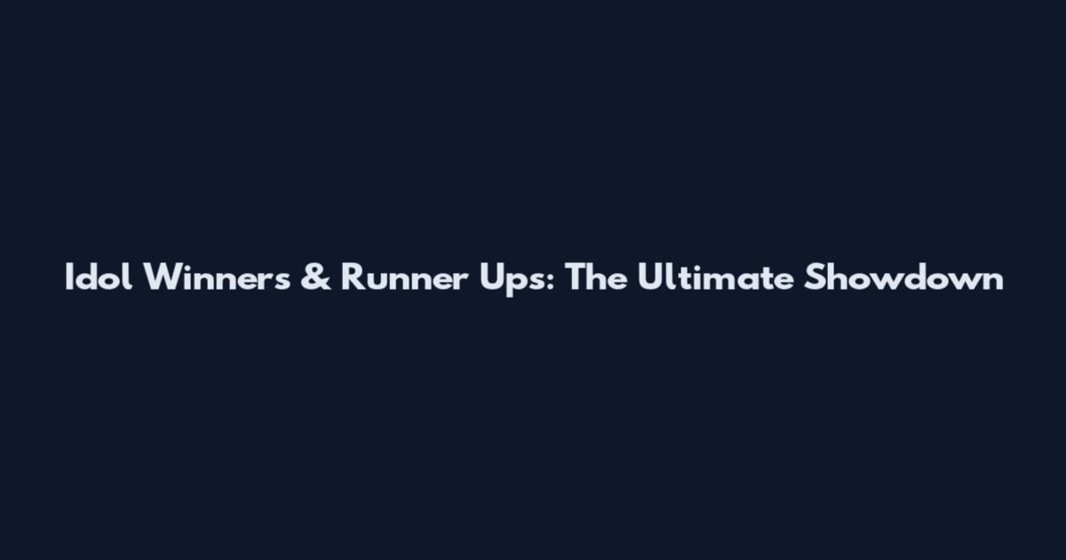 Idol Winners & Runner Ups: The Ultimate Showdown