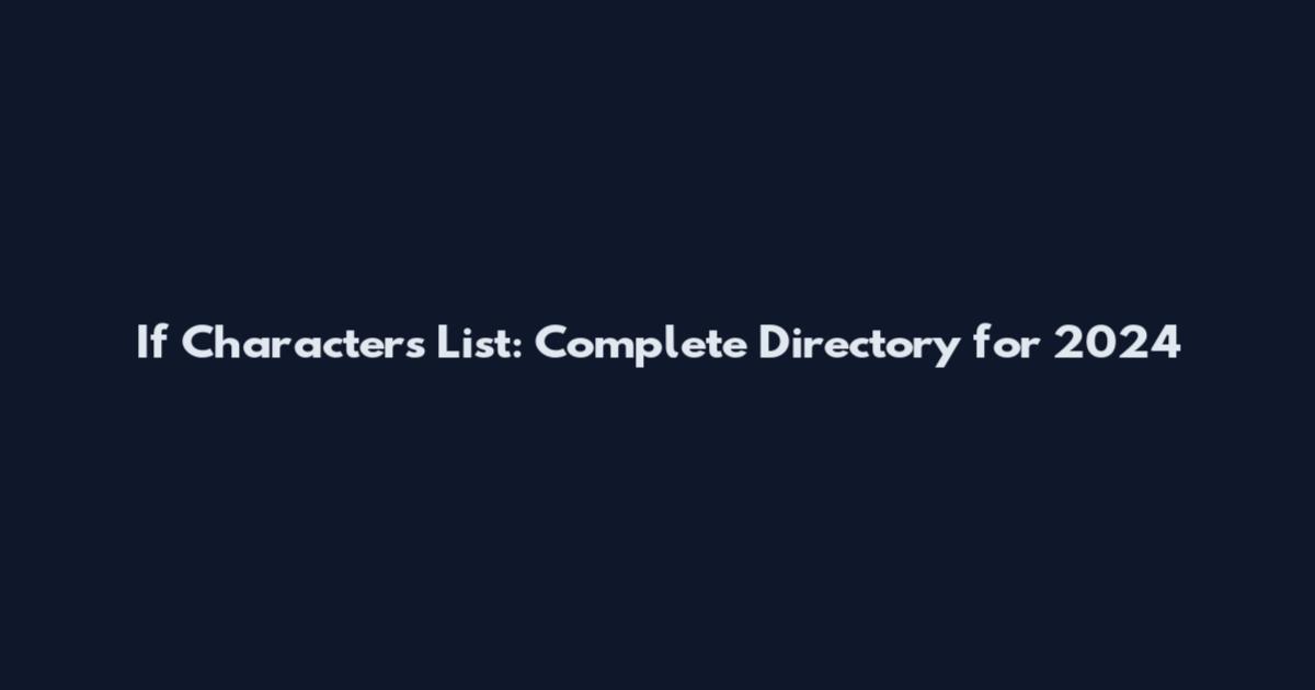 If Characters List: Complete Directory for 2024