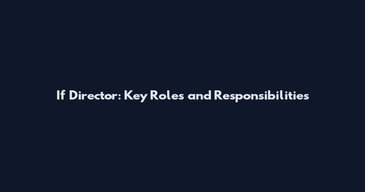 If Director: Key Roles and Responsibilities