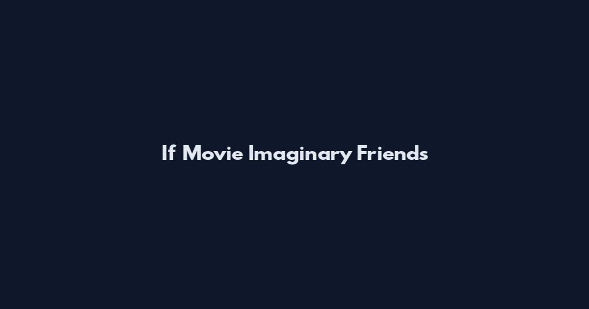 If Movie Imaginary Friends