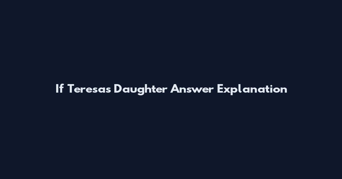 If Teresa's Daughter Answer Explanation