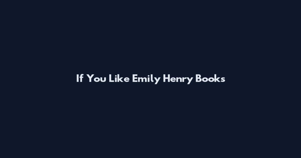 If You Like Emily Henry Books