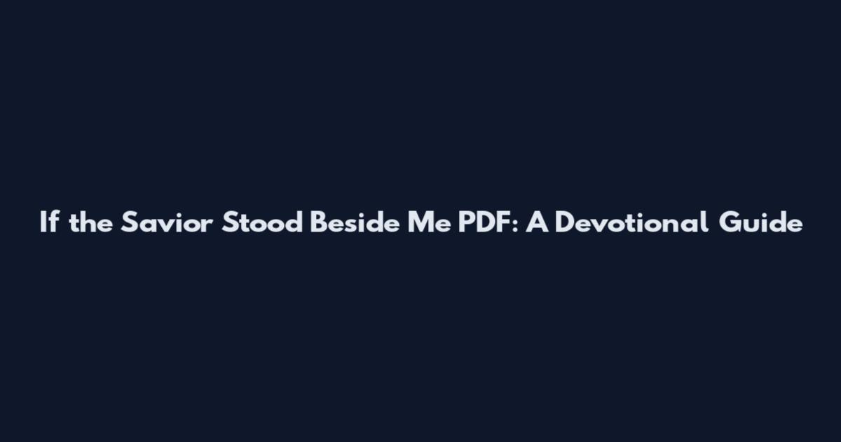 If the Savior Stood Beside Me PDF: A Devotional Guide