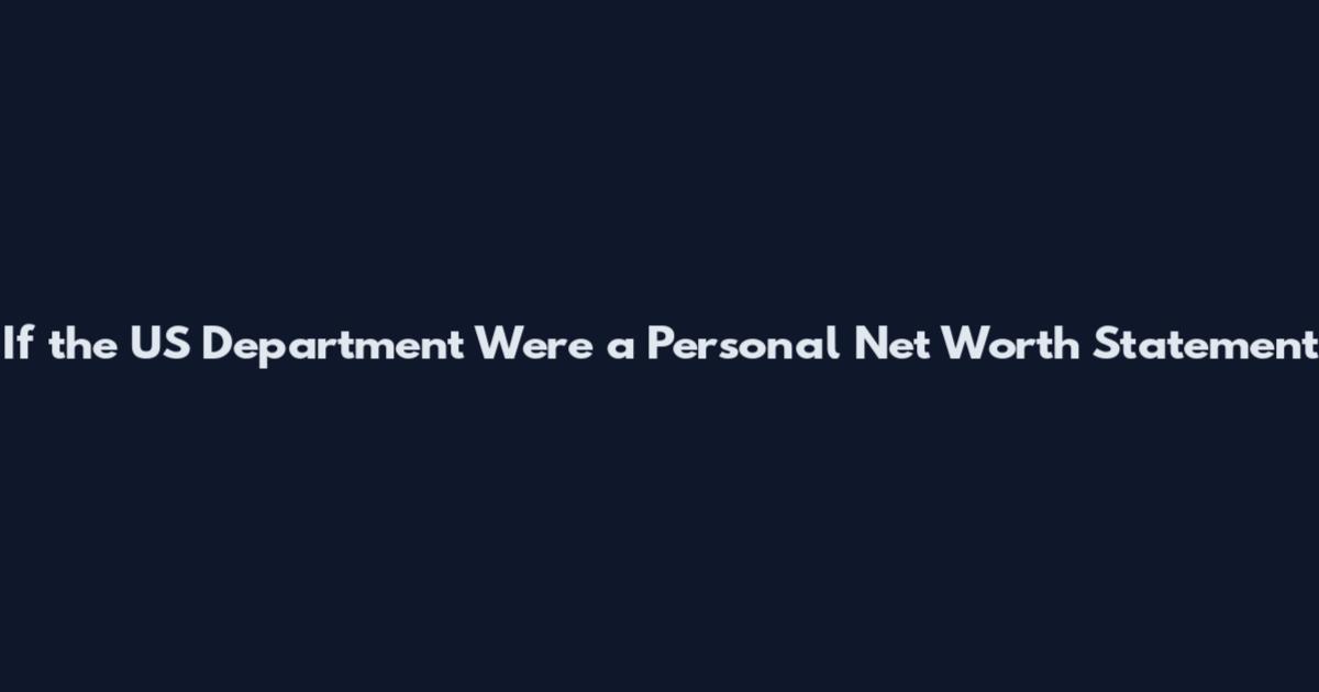 If the US Department Were a Personal Net Worth Statement
