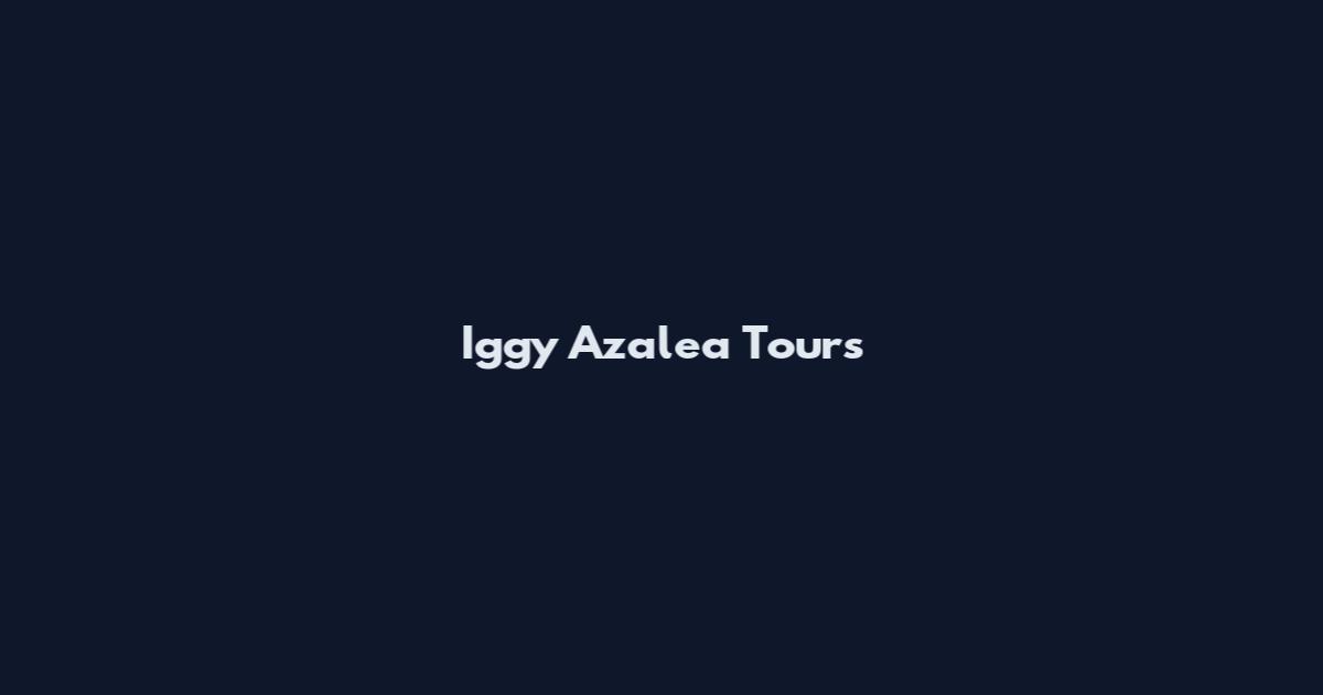 Iggy Azalea Tours