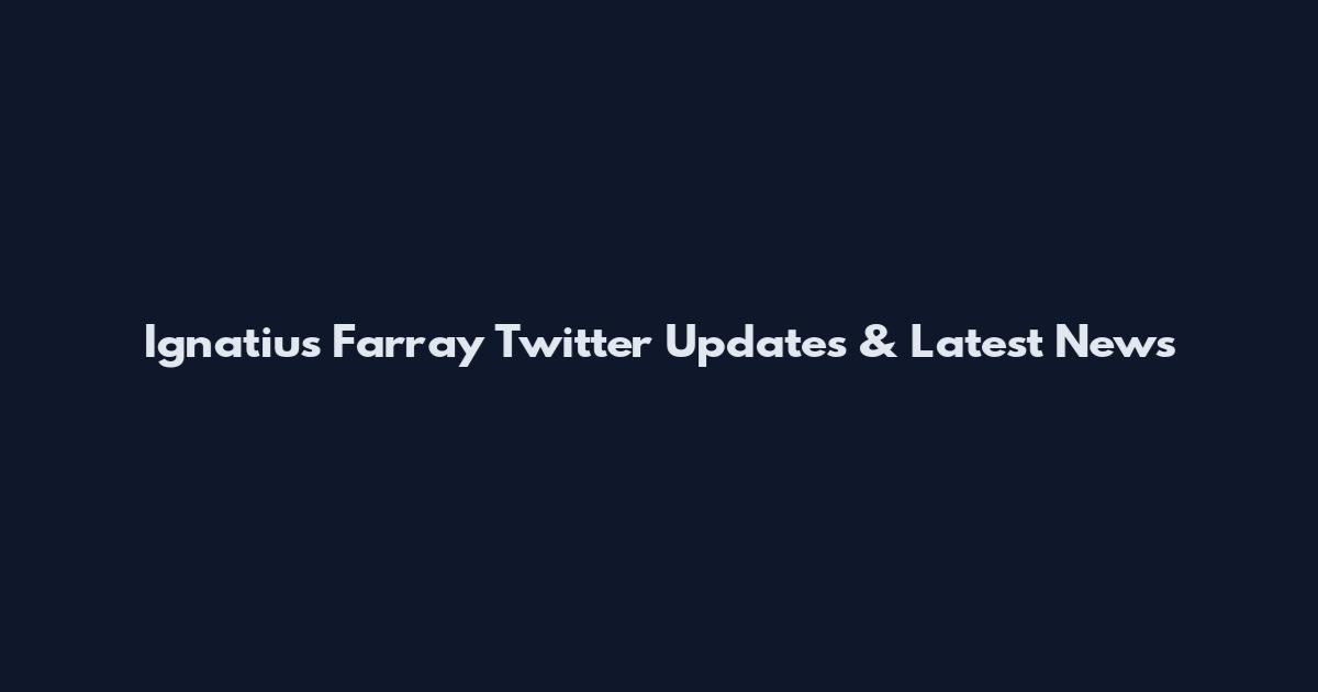 Ignatius Farray Twitter Updates & Latest News