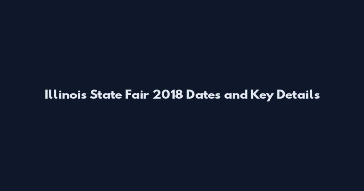 Illinois State Fair 2018 Dates and Key Details