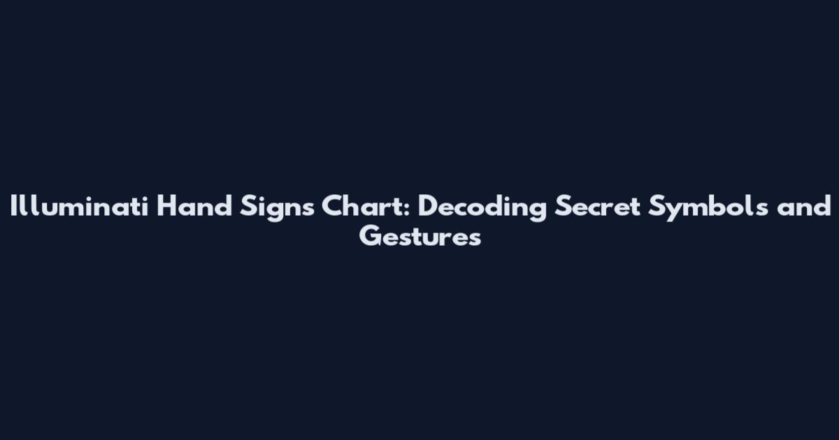 Illuminati Hand Signs Chart: Decoding Secret Symbols and Gestures