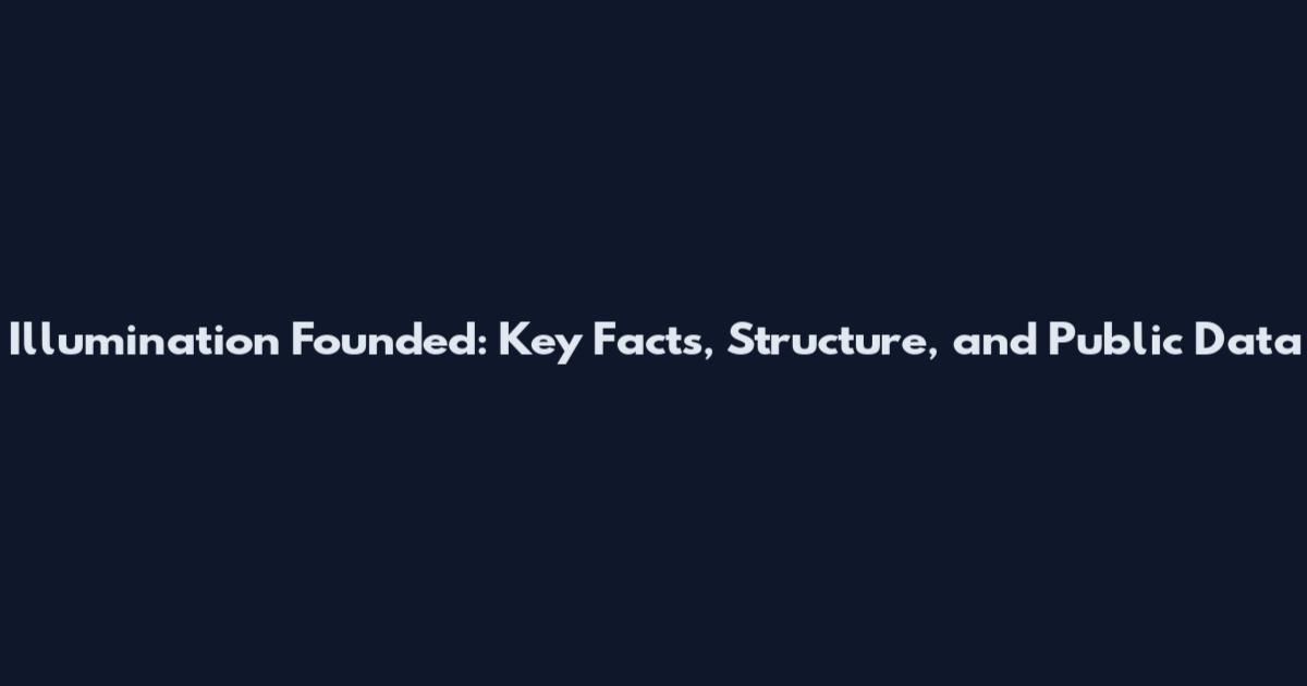 Illumination Founded: Key Facts, Structure, and Public Data