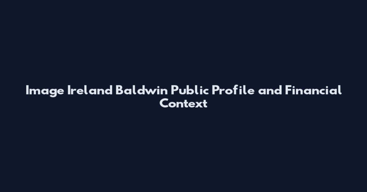 Image Ireland Baldwin Public Profile and Financial Context