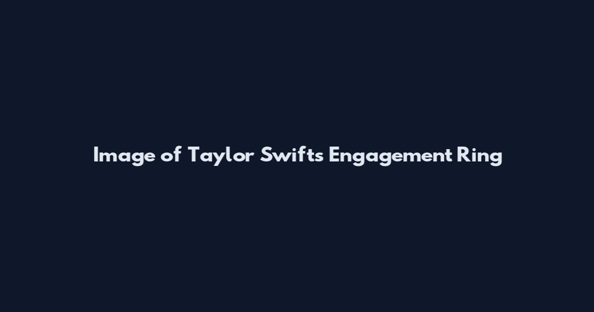 Image of Taylor Swift's Engagement Ring