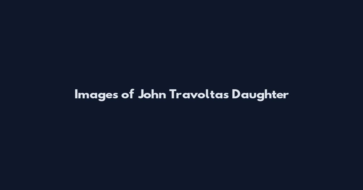 Images of John Travolta's Daughter