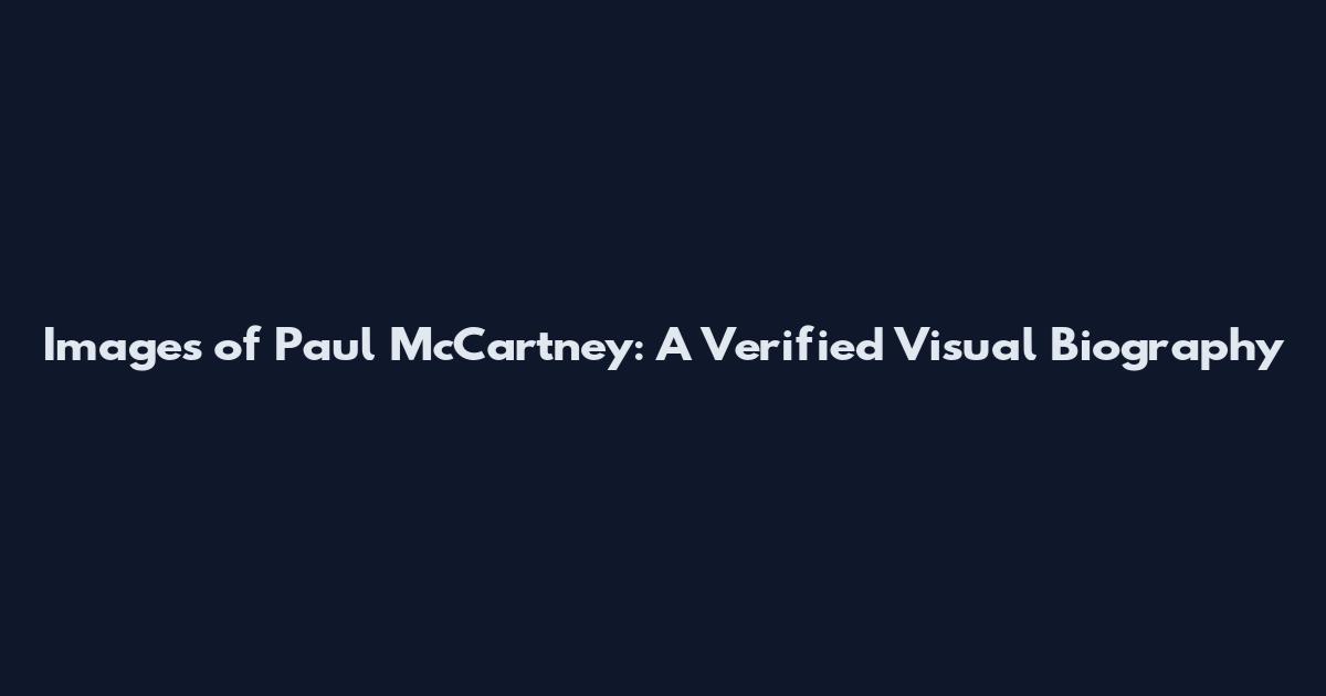 Images of Paul McCartney: A Verified Visual Biography