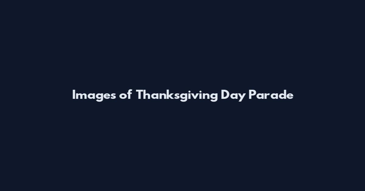 Images of Thanksgiving Day Parade