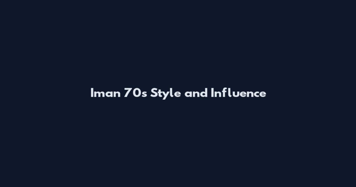 Iman 70s Style and Influence