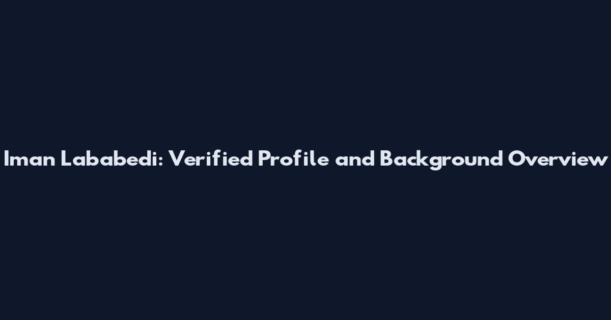 Iman Lababedi: Verified Profile and Background Overview