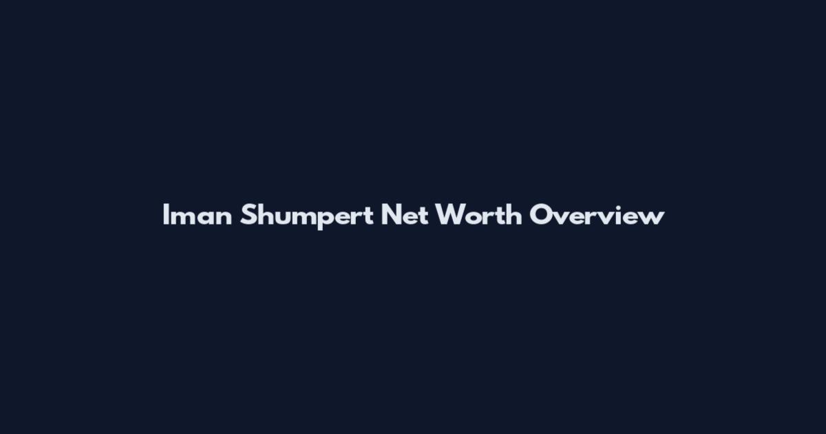 Iman Shumpert Net Worth Overview