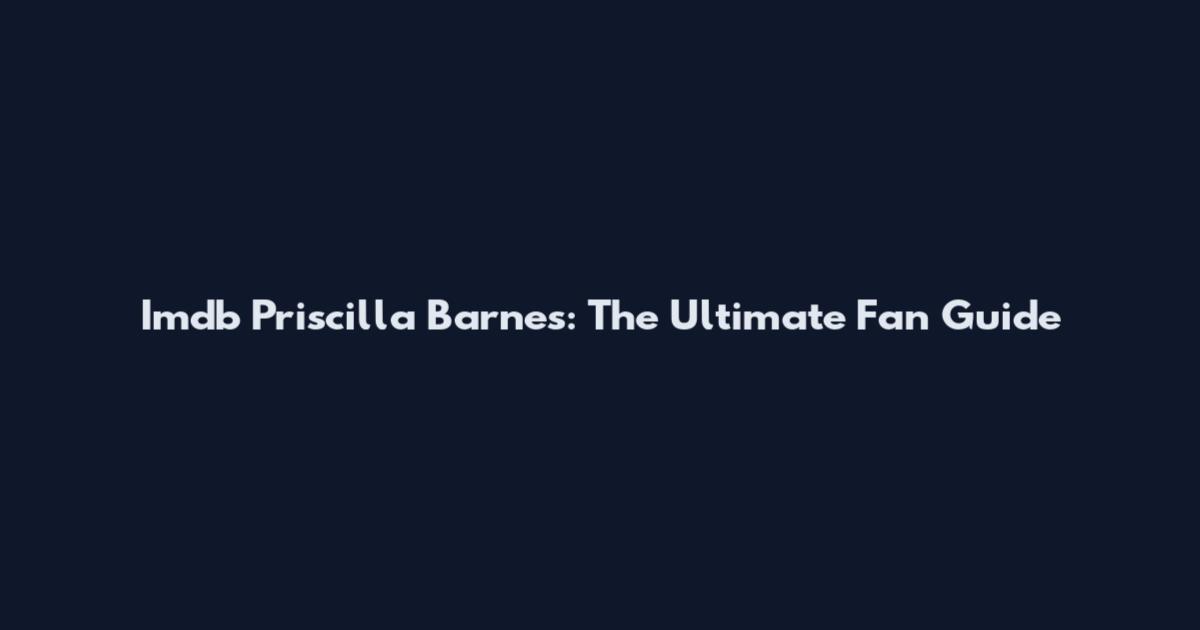 Imdb Priscilla Barnes: The Ultimate Fan Guide