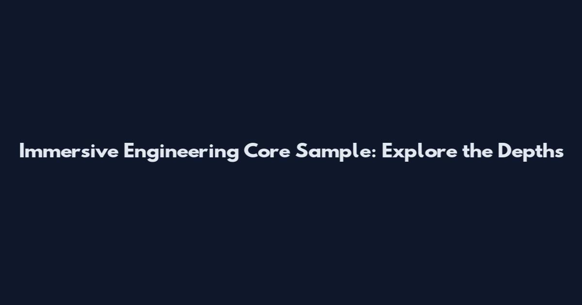 Immersive Engineering Core Sample: Explore the Depths