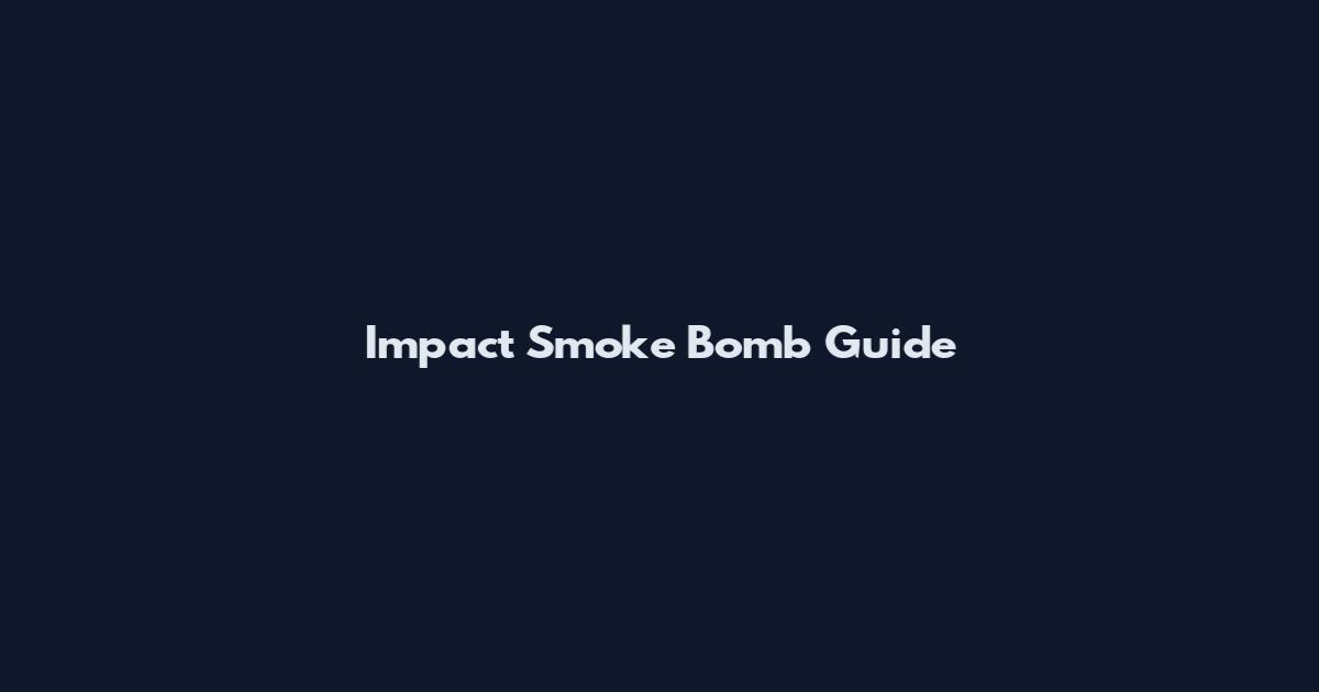Impact Smoke Bomb Guide