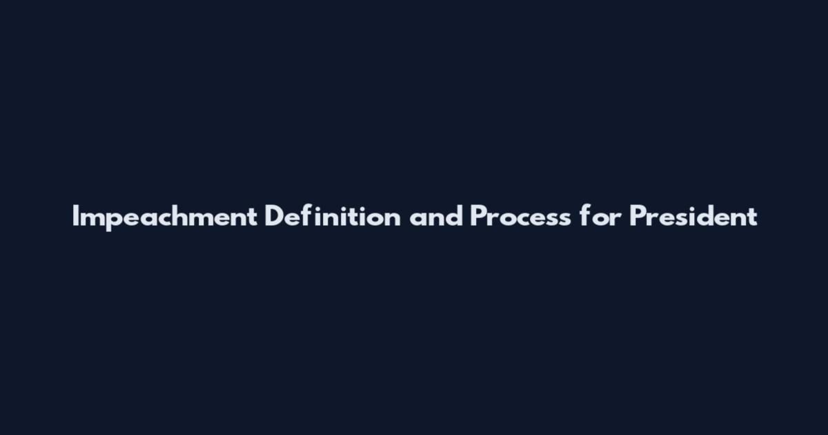 Impeachment Definition and Process for President