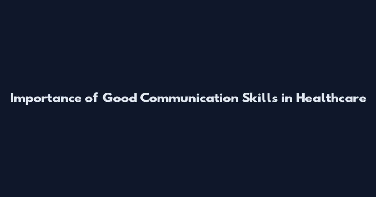 Importance of Good Communication Skills in Healthcare