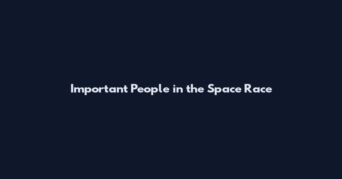 Important People in the Space Race
