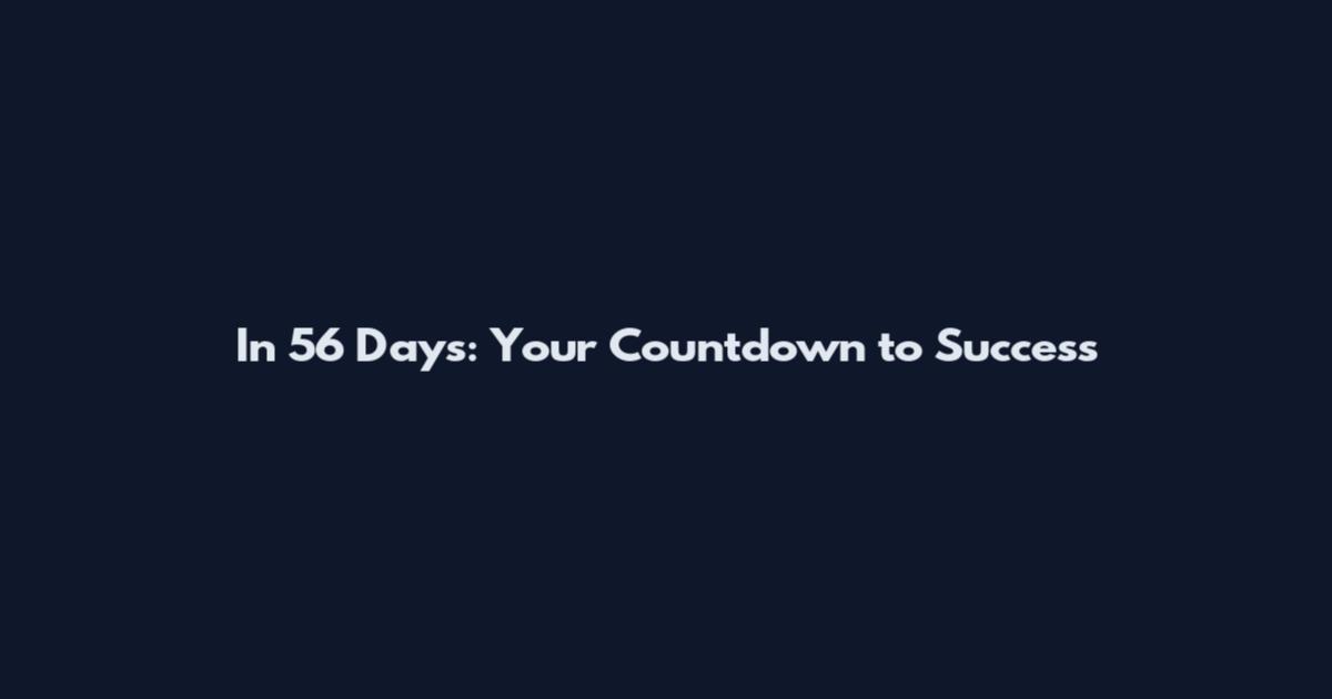 In 56 Days: Your Countdown to Success