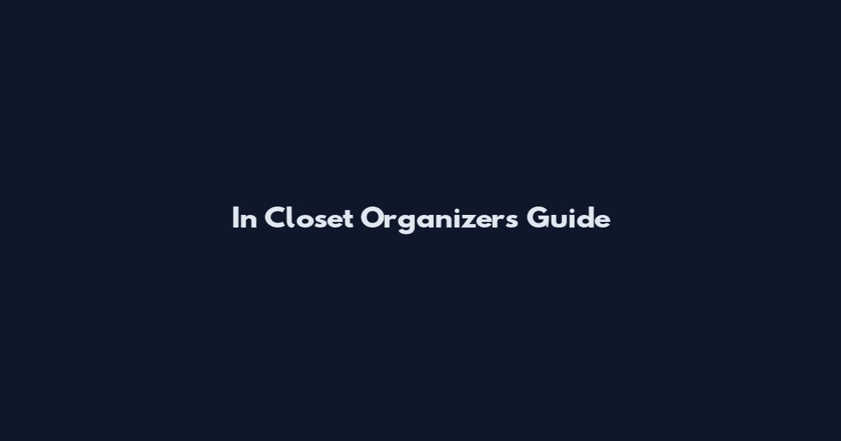 In Closet Organizers Guide