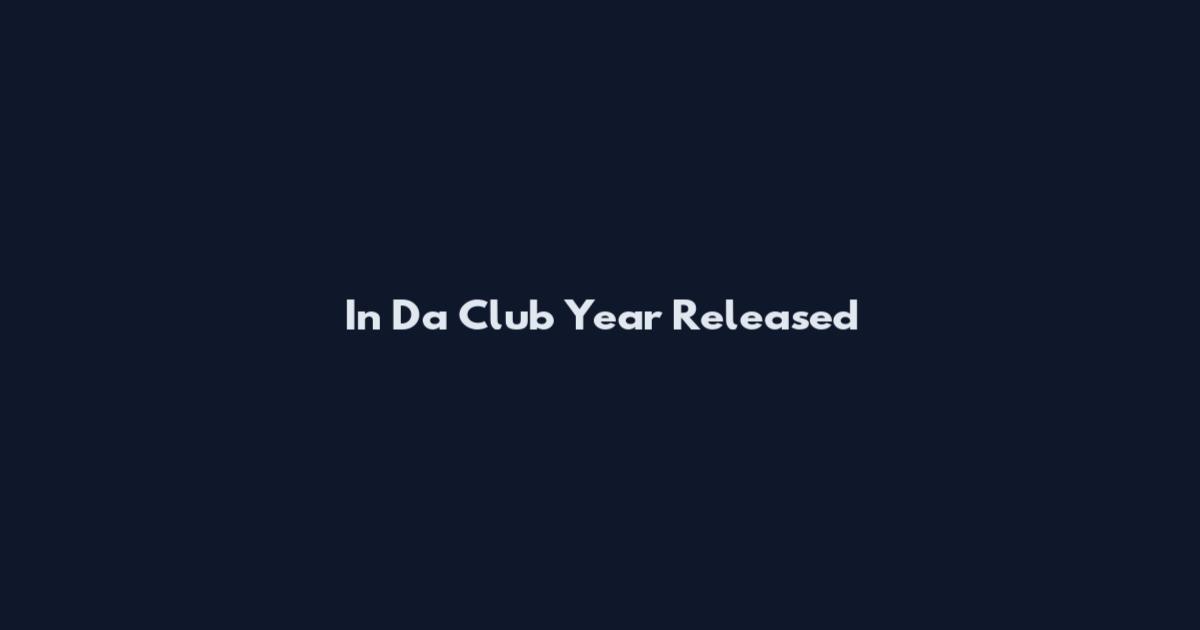 In Da Club Year Released