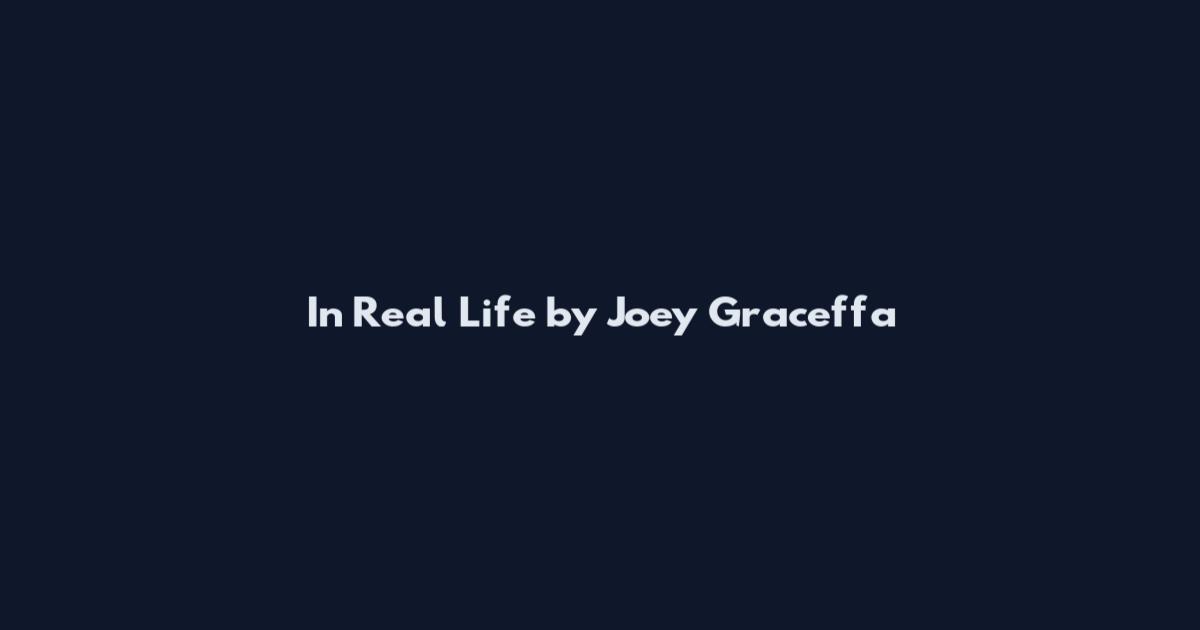 In Real Life by Joey Graceffa