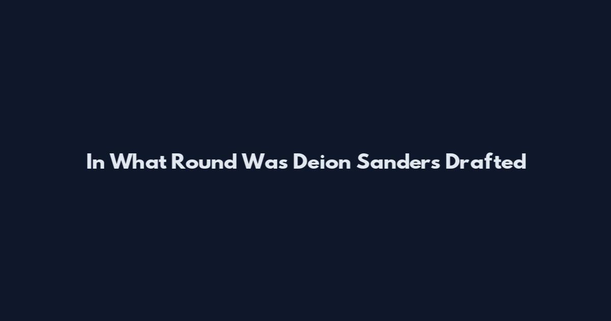 In What Round Was Deion Sanders Drafted