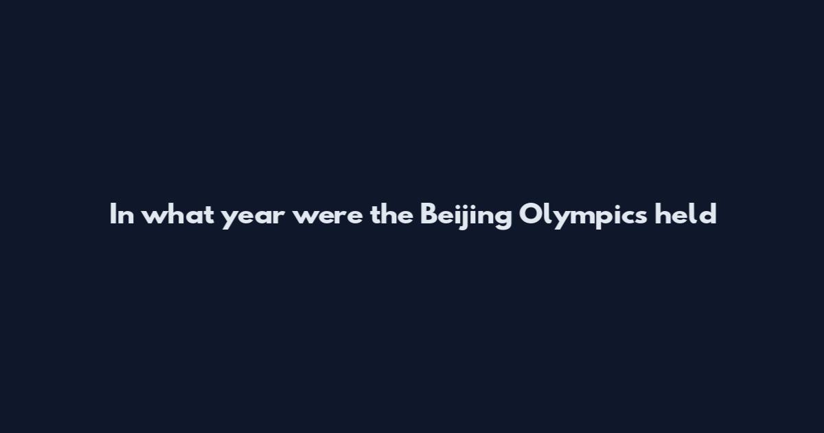 In what year were the Beijing Olympics held