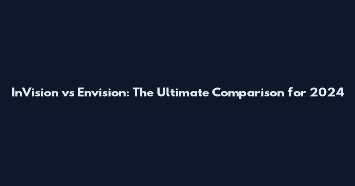 InVision vs Envision: The Ultimate Comparison for 2024