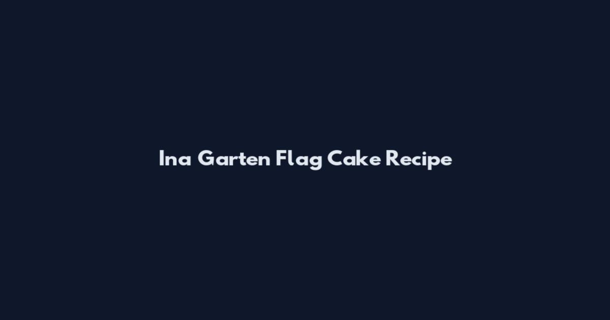 Ina Garten Flag Cake Recipe